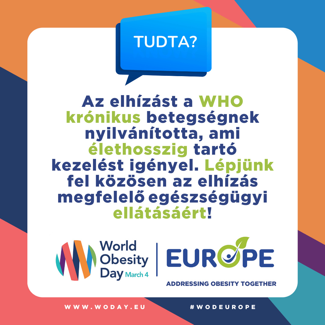 Az elhízást a WHO krónikus betegségnek nyilvánitotta, ami élethosszig tartó kezelést igényel. Lépjünk fel közösen az elhízás megfelelö egészségügyi ellátásáért!
