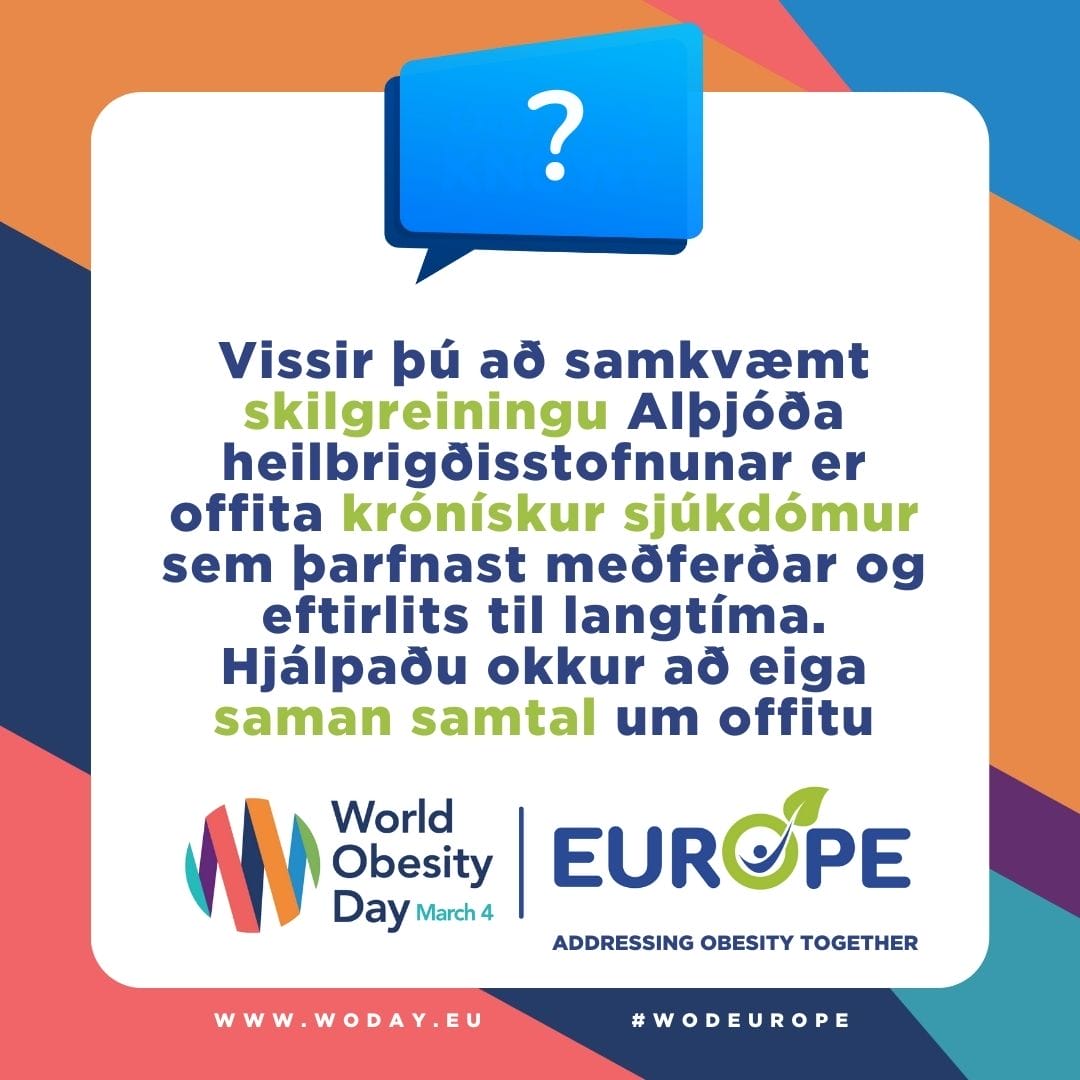 Vissir pú ao samkvæmt skilgreiningu Alpjóõa heilbrigöisstofnunar er offita krónískur sjúkdómur sem parnast meferar og eftirlits til langtíma. Hial paou okkur ao eiga saman samtal um offitu